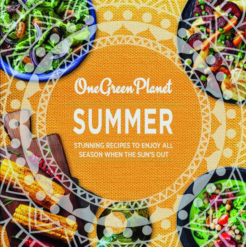 SUMMER: One Green Planet Releases Plant-Based Summer Cookbook - Vimarsana News